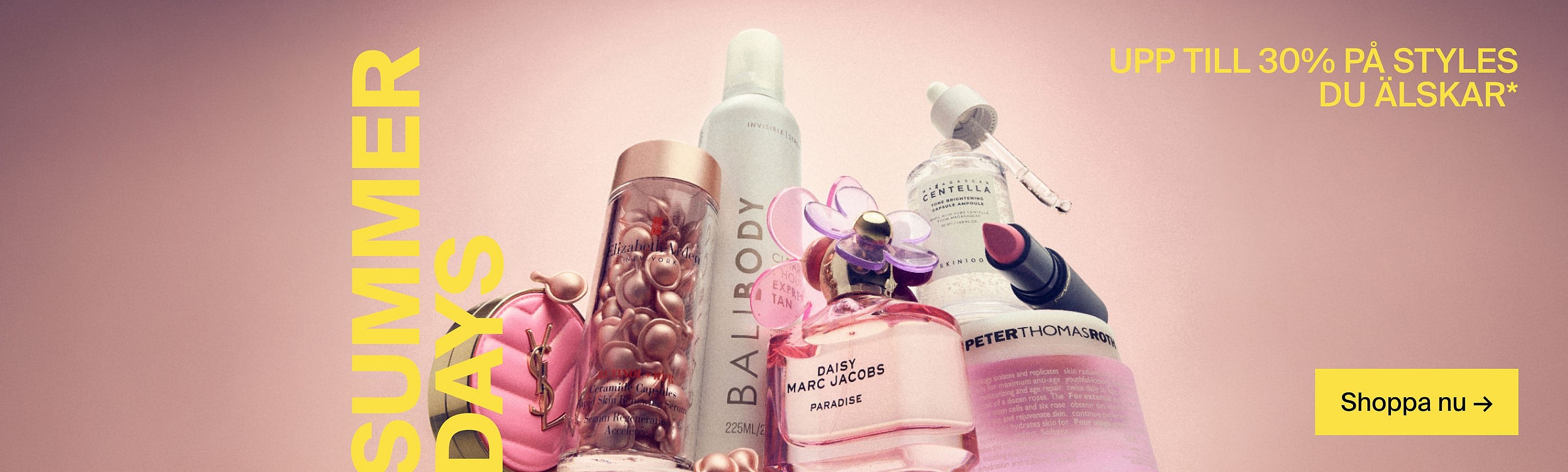 Skönhetsprodukter mot en rosa bakgrund. Text: SUMMER DAYS, UPP TILL 30% PÅ STYLES DU ÄLSKAR*, Shoppa nu →.