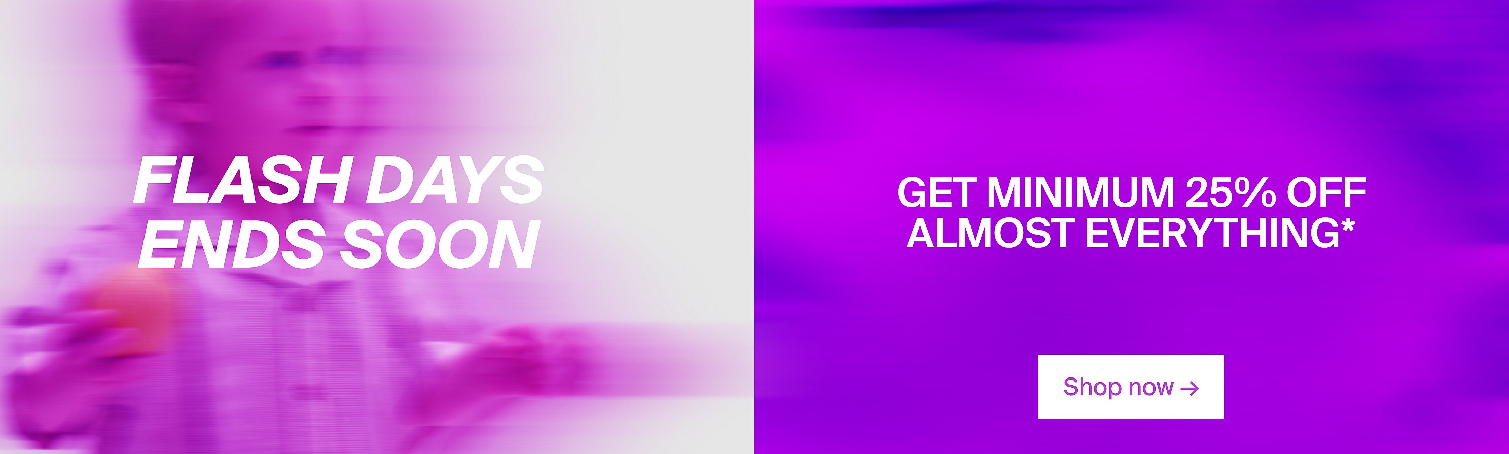 Vibrant purple promotional banner. Left: blurry child, "FLASH DAYS". Right: "GET MINIMUM 25% OFF", "Shop now" button.