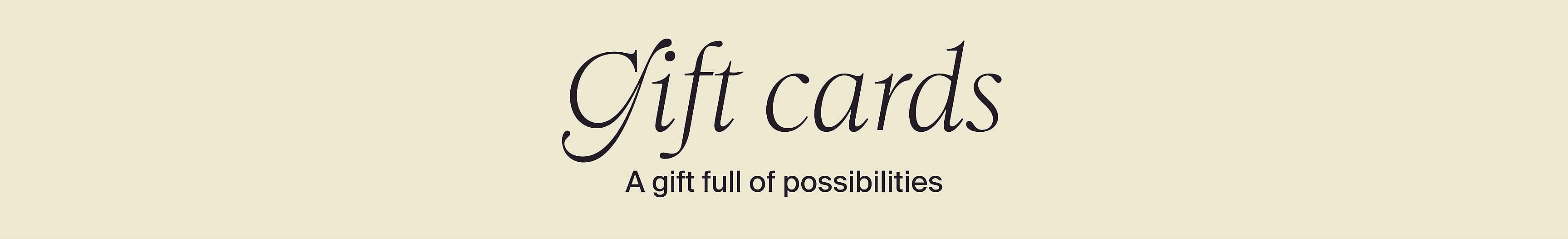 Elegant "Gift cards" text and "A gift full of possibilities" on a light beige background.