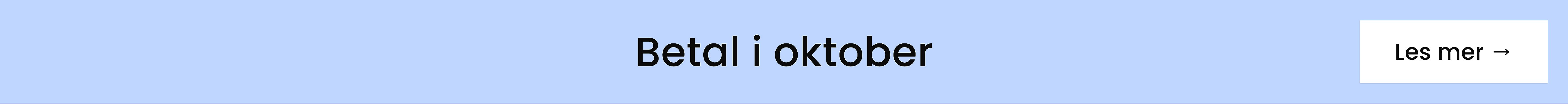 Et lyseblått banner med svart tekst «Betal i oktober» og en hvit knapp «Les mer →».