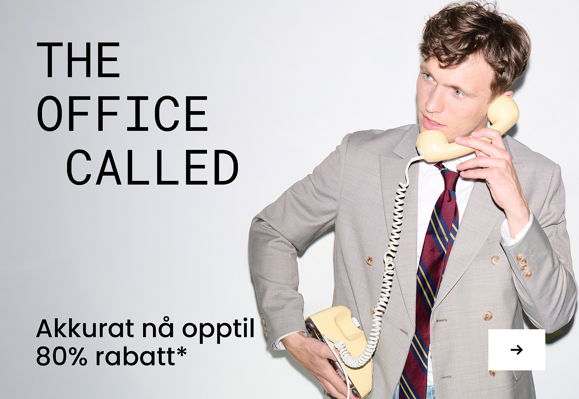 En mann i grå dress og stripete slips som snakker i en gul retro-telefon. Tekst: «Kontoret ringte». Opptil 80%.*