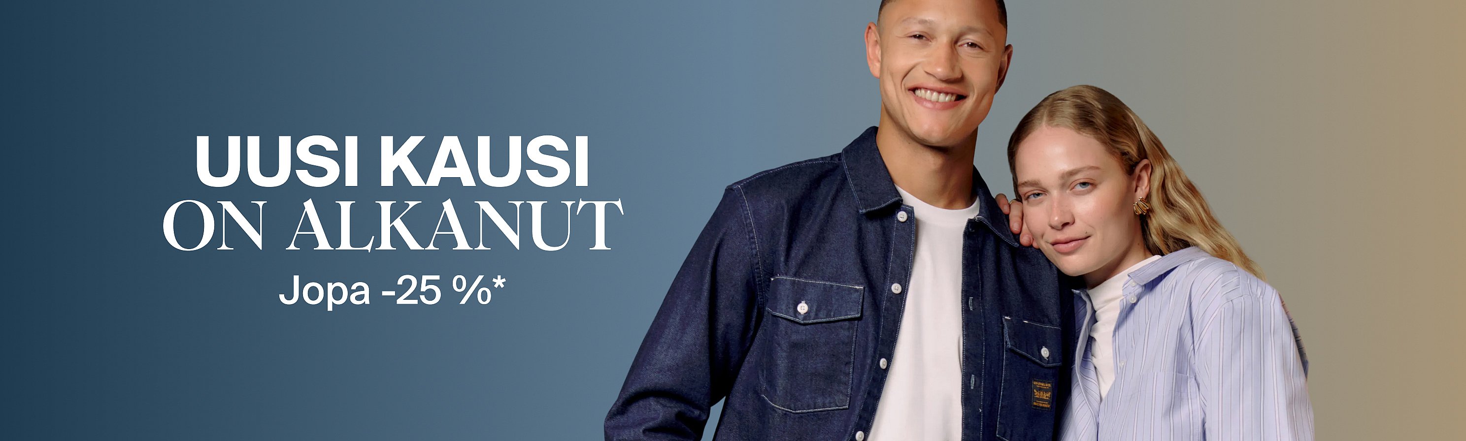 Hymyilevä mies denimpaidassa ja nainen raidallisessa paidassa. Teksti: ”Uusi kausi on alkanut – jopa 25%:n etu*”
