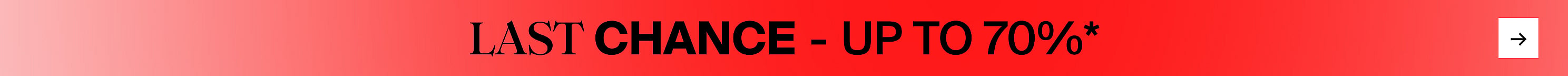 Red gradient banner with black text 'LAST CHANCE - UP TO 70%*' and a white button with a right arrow.