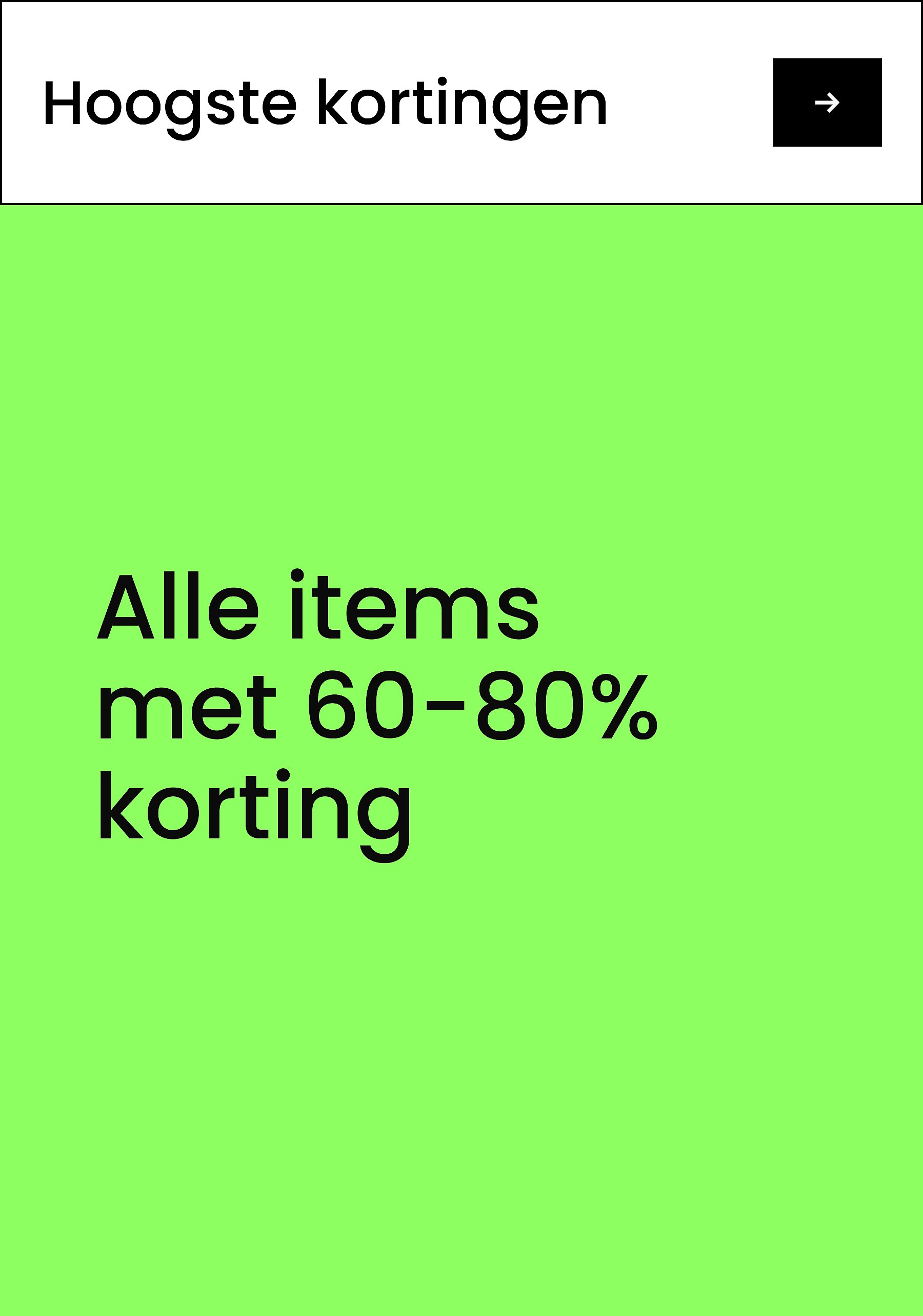 'Hoogste kortingen'
'Alle artikelen met 60-80% korting'*