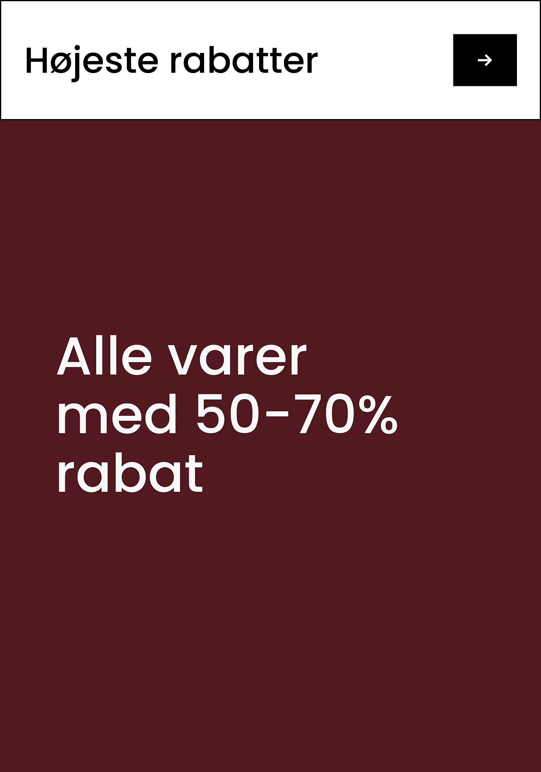 Kampagnebanner: »De største rabatter« med en pileknap. Teksten »Alle varer med 60-80% rabat« på en mørkerød baggrund.*