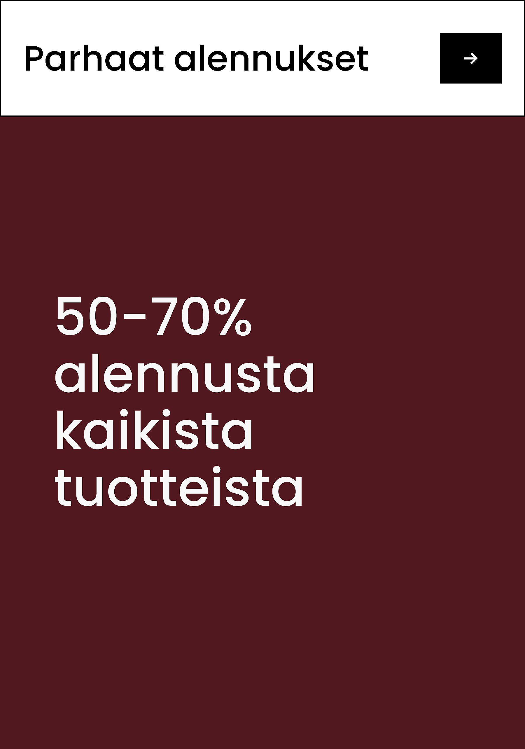 ”Suurimmat säästöt”
”Kaikki tuotteet jopa 60–80% edullisemmin”*