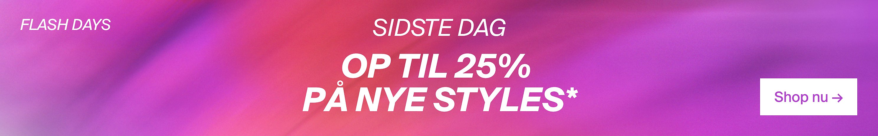 Flash Days – SIDSTE DAG: OP TIL 25% RABAT PÅ NYE MODELLER*, Køb nu.